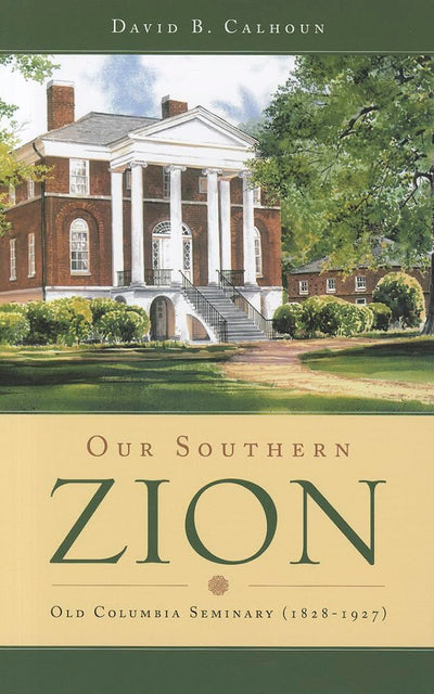 Our Southern Zion: Old Columbia Seminary (1828-1927)