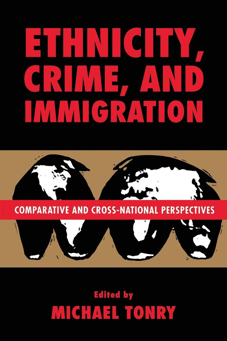 Crime and Justice, Volume 21: Comparative and Cross-National Perspectives on Ethnicity, Crime, and Immigration (Crime and Justice: A Review of Research)