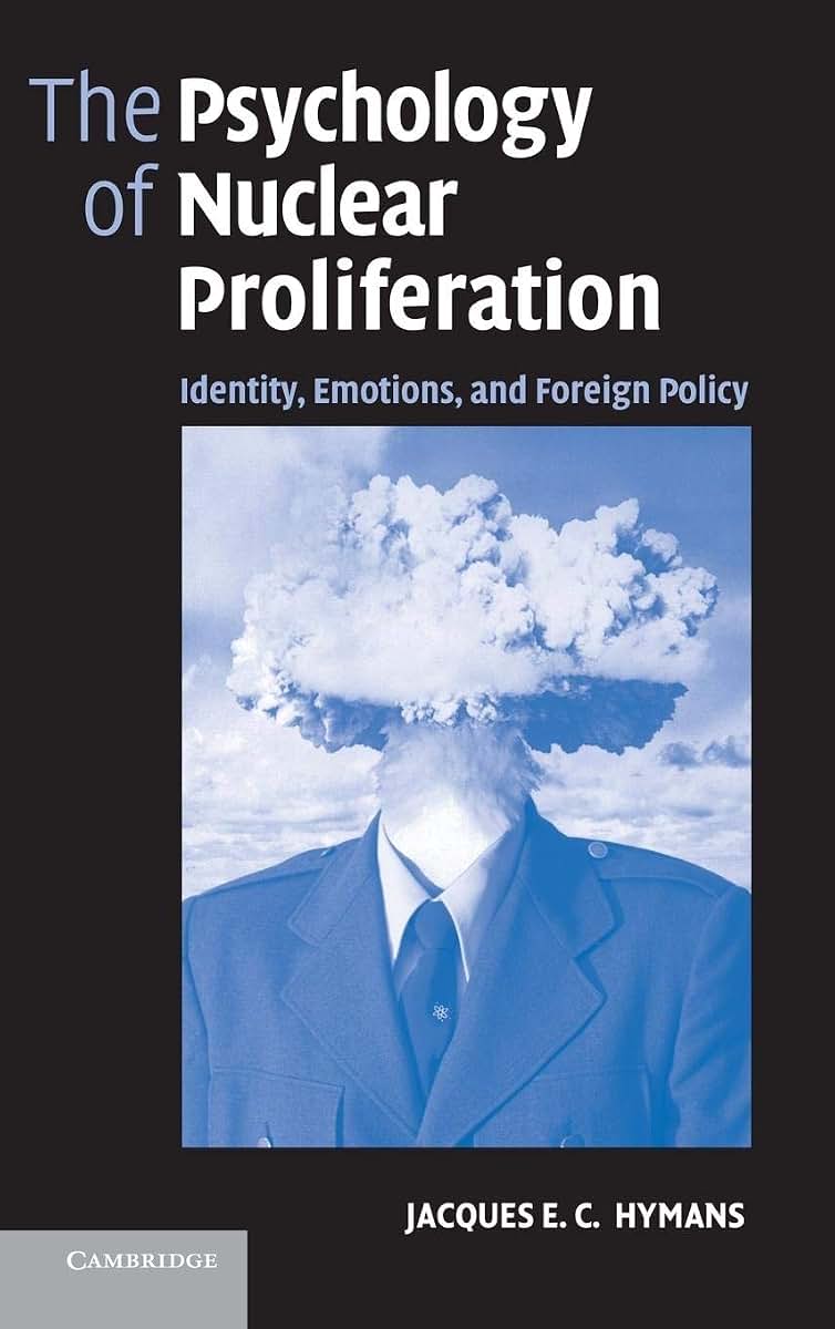 The Psychology of Nuclear Proliferation: Identity, Emotions and Foreign Policy