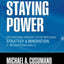 Staying Power: Six Enduring Principles for Managing Strategy and Innovation in an Uncertain World (Lessons from Microsoft, Apple, Intel, Google, ... (Clarendon Lectures in Management Studies)