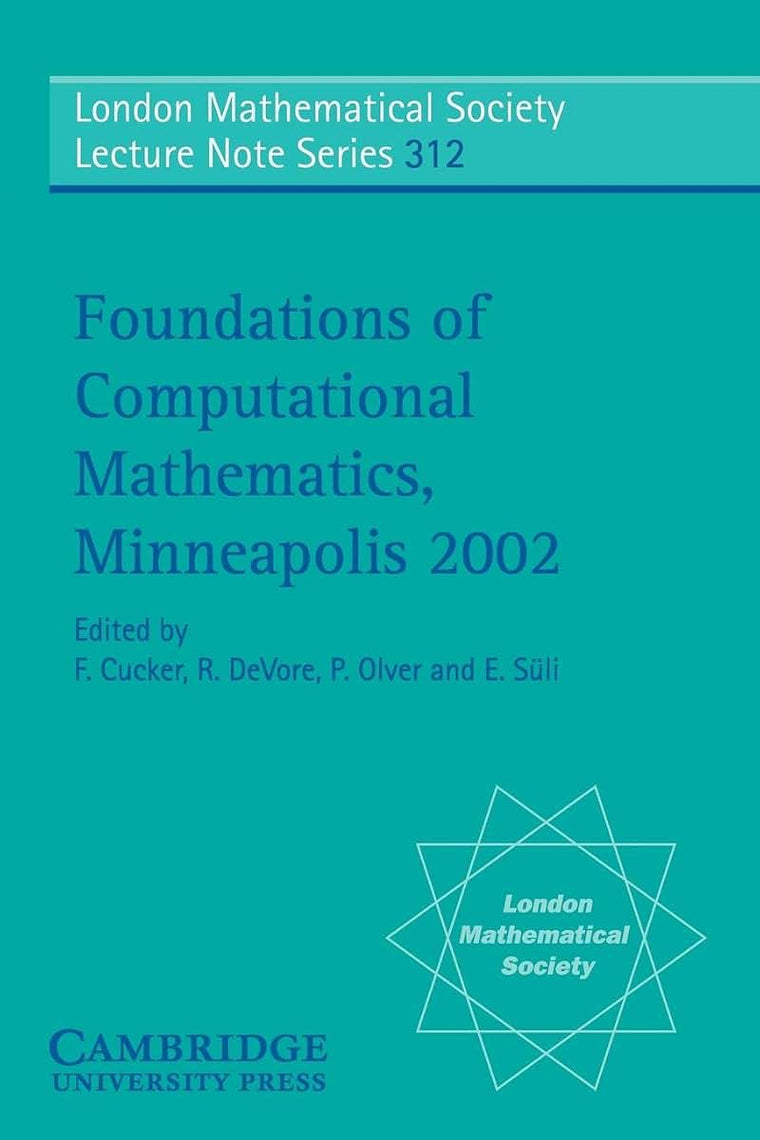 Foundations of Computational Mathematics, Minneapolis 2002 (London Mathematical Society Lecture Note Series, Series Number 312)
