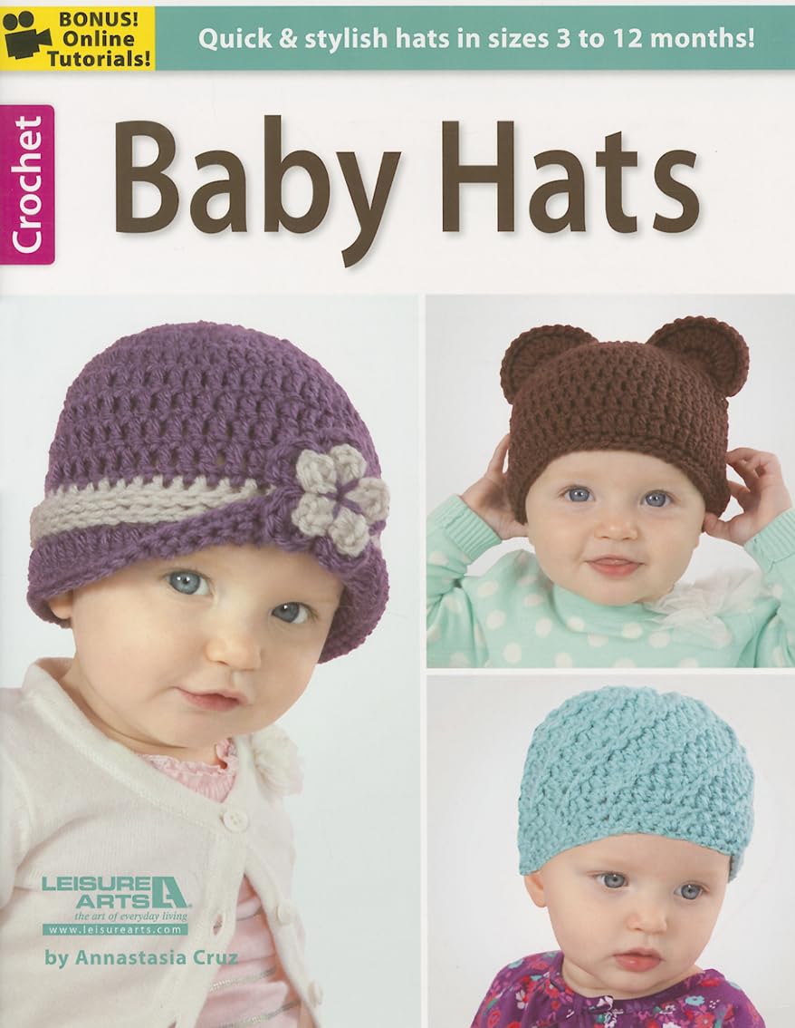 Baby Hats-10 Quick & Stylish Hats in Sizes 3-12 Months-Bonus On-Line Technique Videos Available