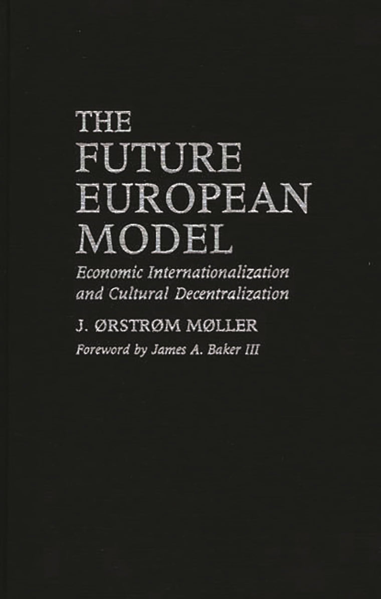 The Future European Model: Economic Internationalization and Cultural Decentralization (Praeger Studies on the 21st Century)