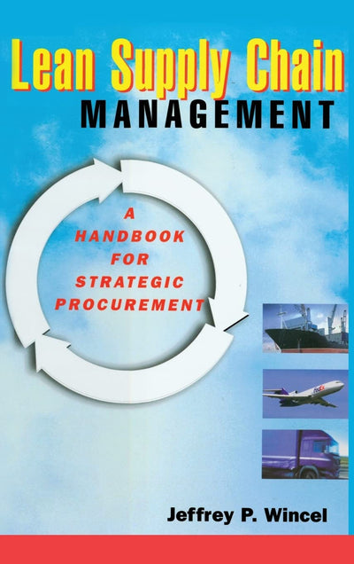 Lean Supply Chain Management: A Handbook for Strategic Procurement