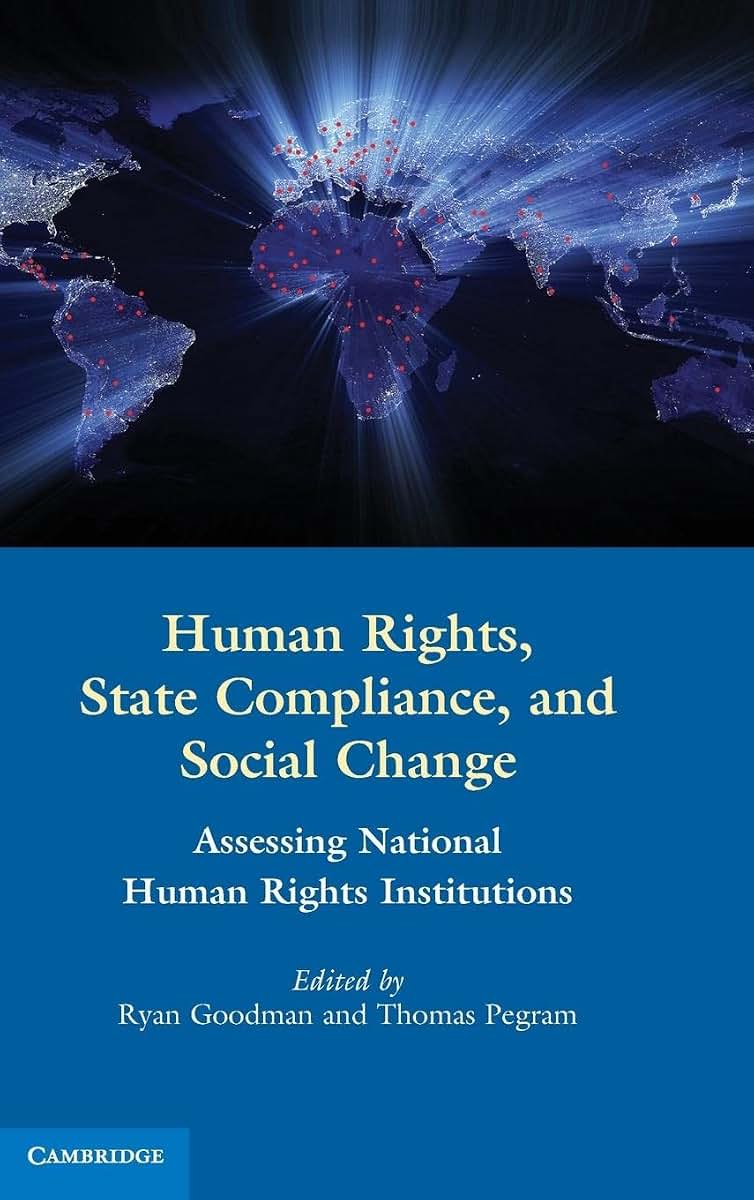Human Rights, State Compliance, and Social Change: Assessing National Human Rights Institutions (English and English Edition)