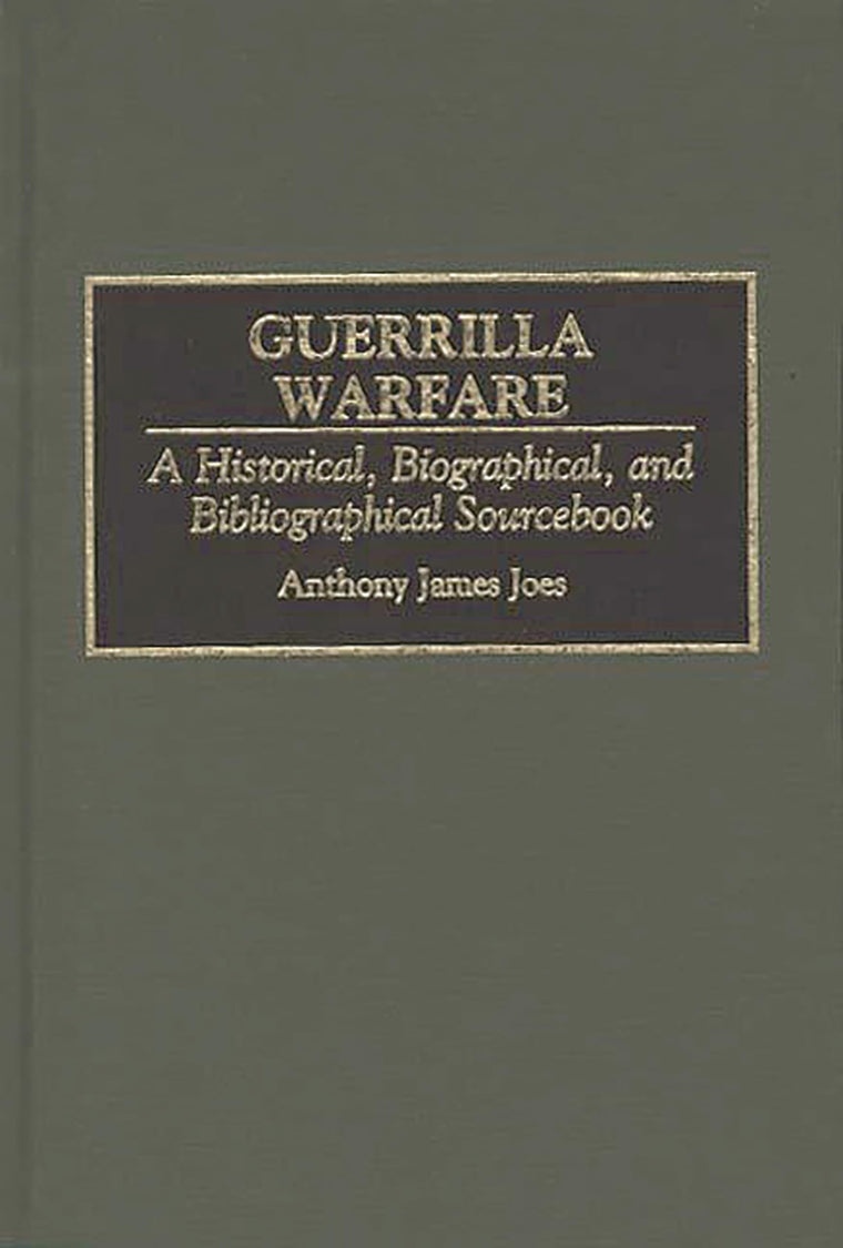 Guerrilla Warfare: A Historical, Biographical, and Bibliographical Sourcebook