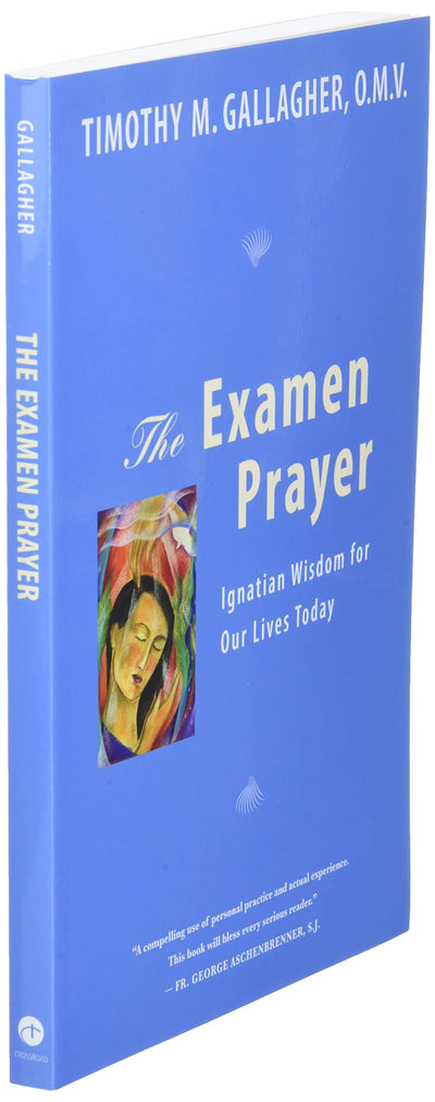 The Examen Prayer: Ignatian Wisdom for Our Lives Today