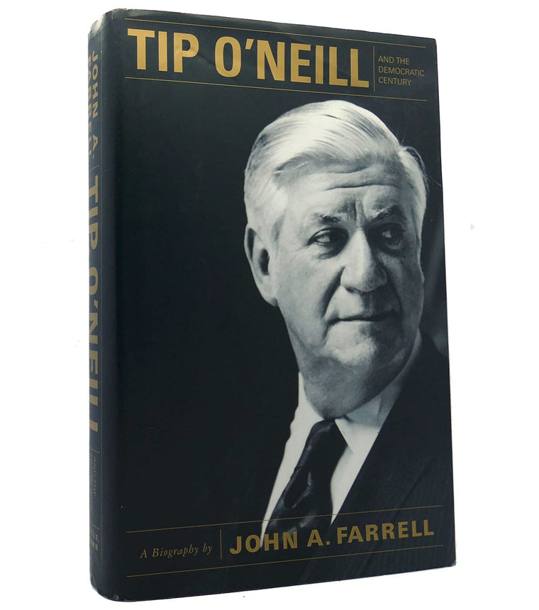 Tip O Neill and the Democratic Century: A Biography