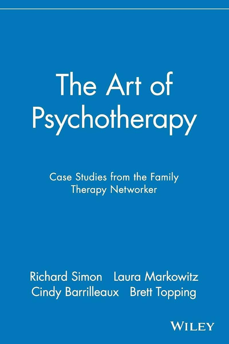 The Art of Psychotherapy: Case Studies from the Family Therapy Networker