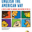 English the American Way: A Fun ESL Guide to Language & Culture in the U.S. w/Audio CD & MP3 (English as a Second Language Series)