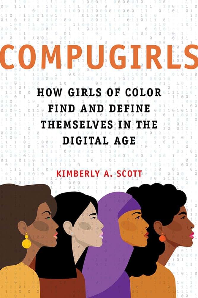 COMPUGIRLS: How Girls of Color Find and Define Themselves in the Digital Age (Dissident Feminisms)