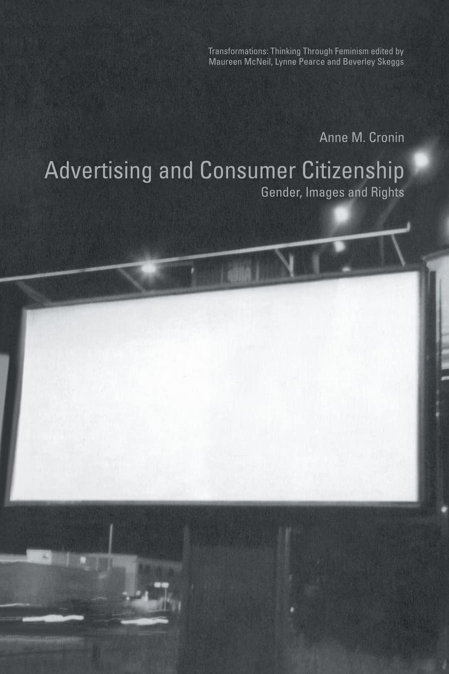 Advertising and Consumer Citizenship: Gender, Images and Rights (Transformations)