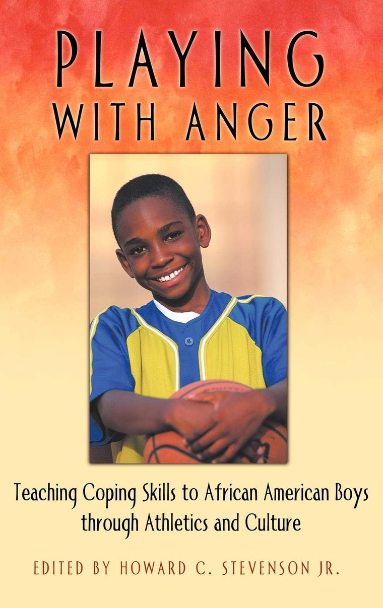 Playing with Anger: Teaching Coping Skills to African American Boys Through Athletics and Culture (Race and Ethnicity in Psychology)
