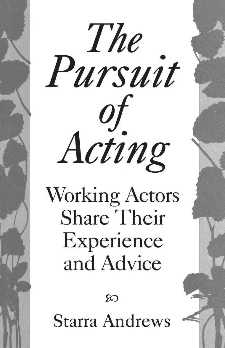 The Pursuit of Acting: Working Actors Share Their Experience and Advice