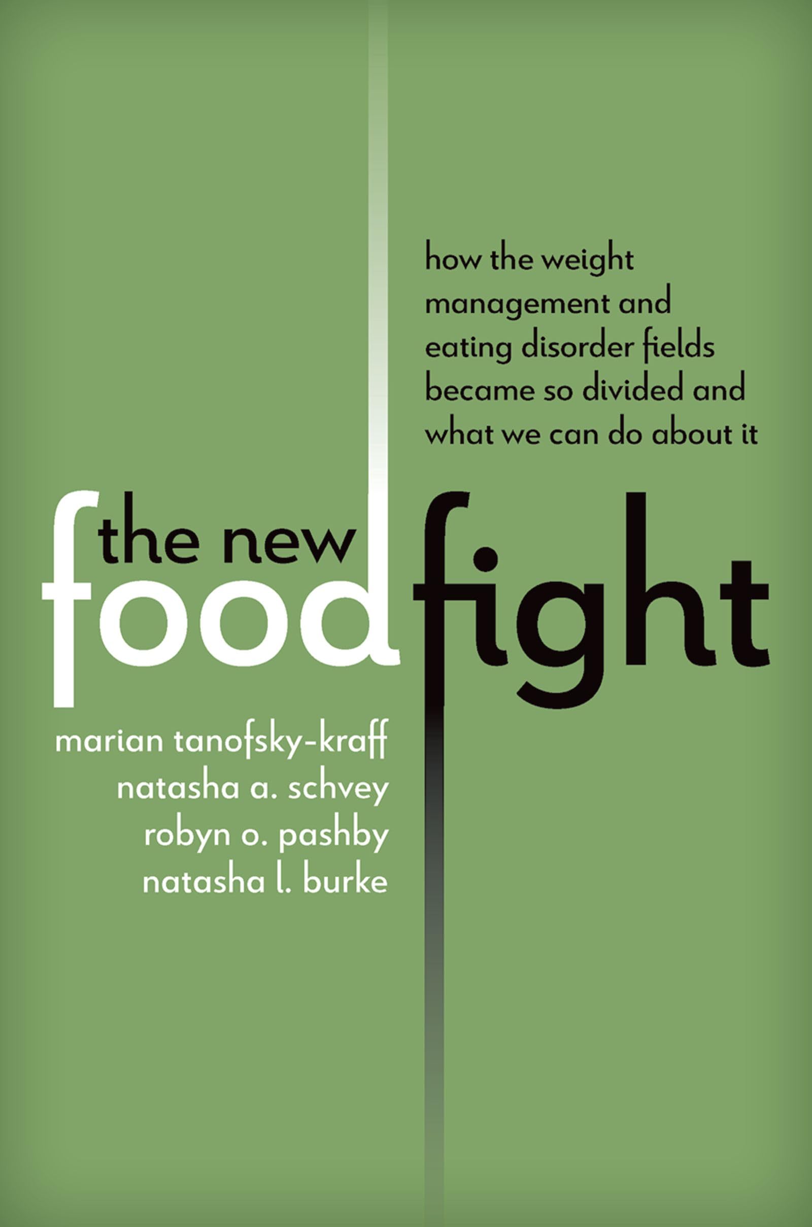 The New Food Fight: How the Weight Management and Eating Disorder Fields Became So Divided and What We Can Do About It