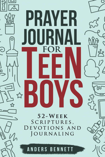 Prayer Journal for Teen Boys: 52-Week Scriptures, Devotions, and Journaling