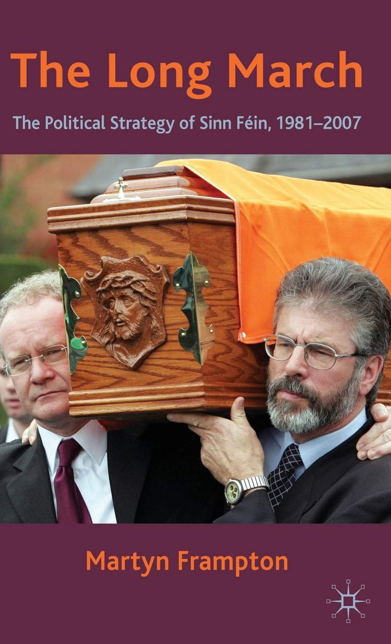The Long March: The Political Strategy of Sinn Fein, 1981-2007