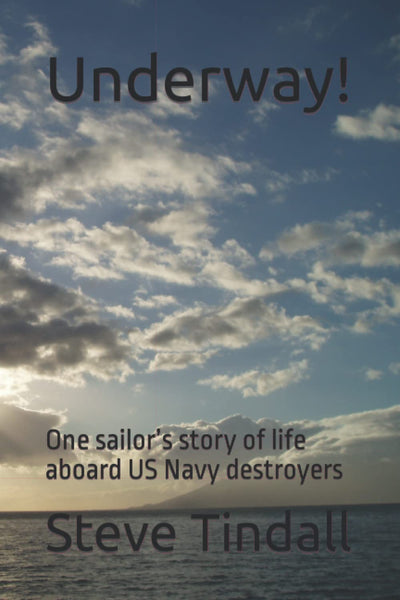 Underway!: One sailors story of life aboard US Navy destroyers