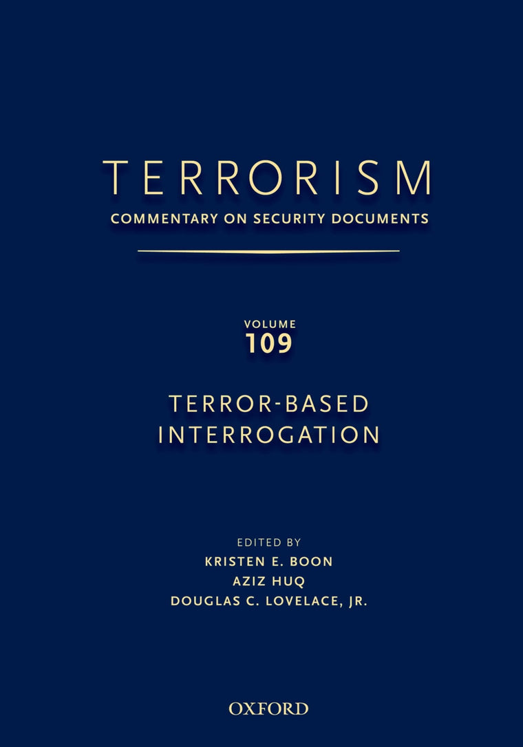 TERRORISM: Commentary on Security Documents Volume 109: TERROR-BASED INTERROGATION