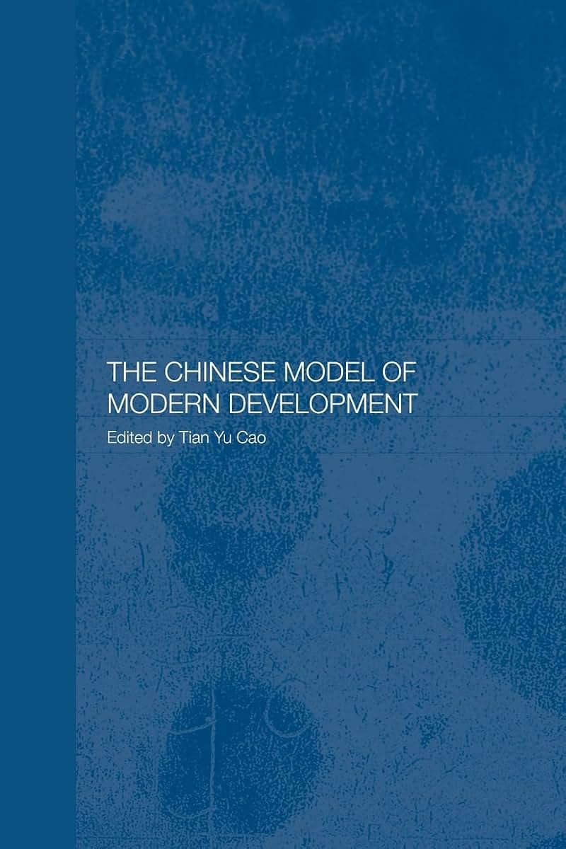 The Chinese Model of Modern Development (Routledge Studies on the Chinese Economy)