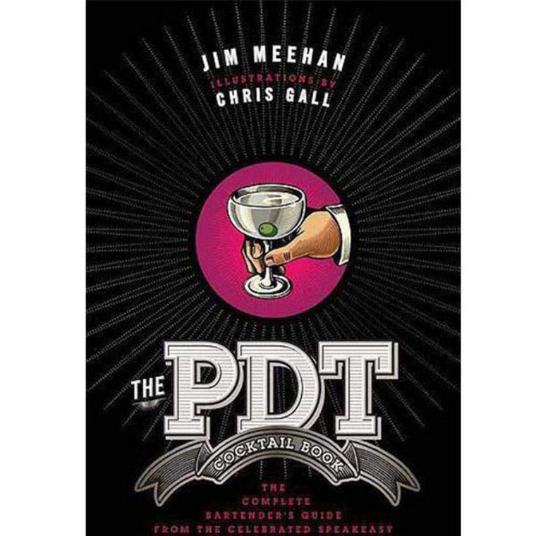 The PDT Cocktail Book: The Complete Bartender's Guide from t