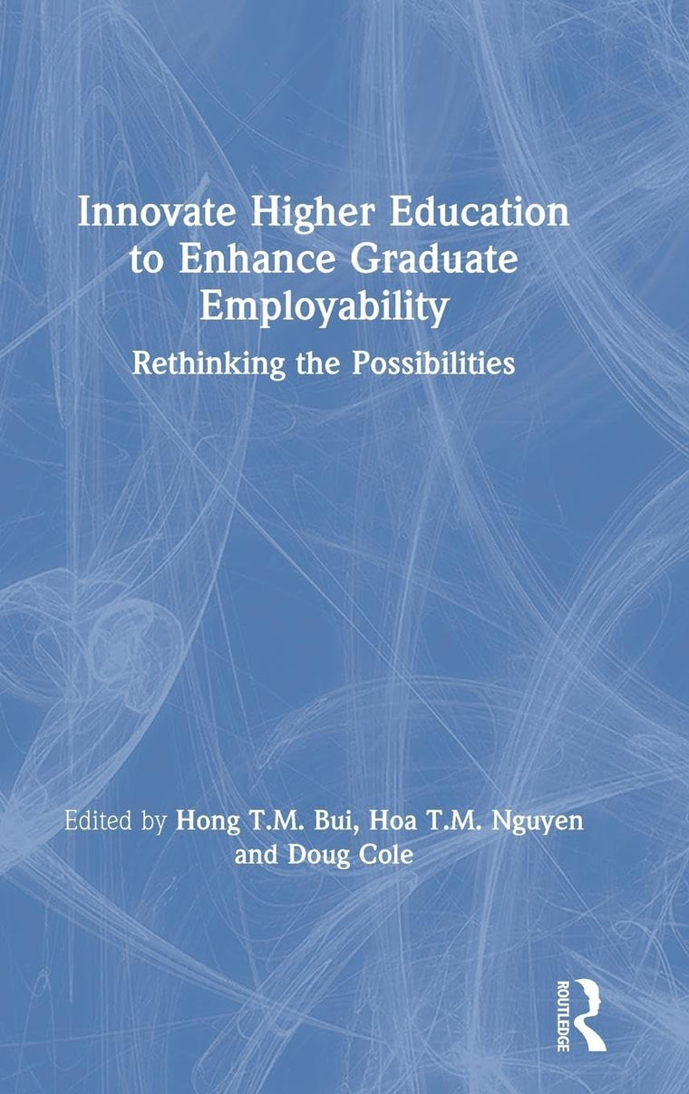 Innovate Higher Education to Enhance Graduate Employability: Rethinking the Possibilities