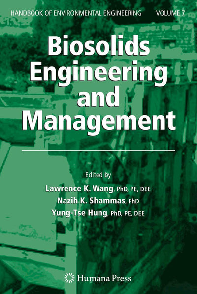 Biosolids Engineering and Management (Handbook of Environmental Engineering, 7)