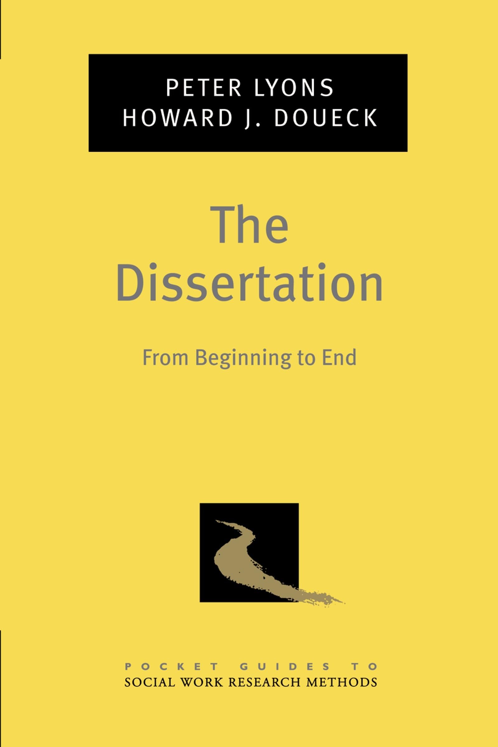 The Dissertation: From Beginning to End (Pocket Guide to Social Work Research Methods)