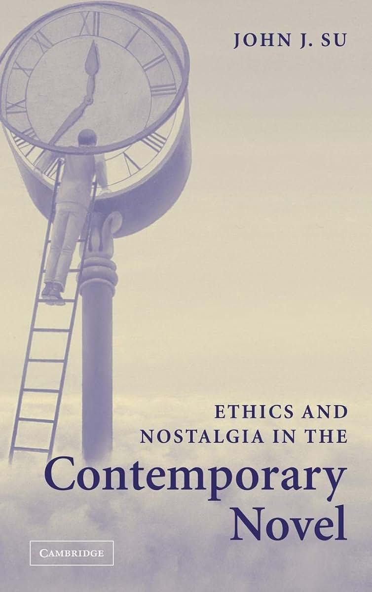 Ethics and Nostalgia in the Contemporary Novel
