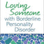 Loving Someone with Borderline Personality Disorder: How to Keep Out-of-Control Emotions from Destroying Your Relationship