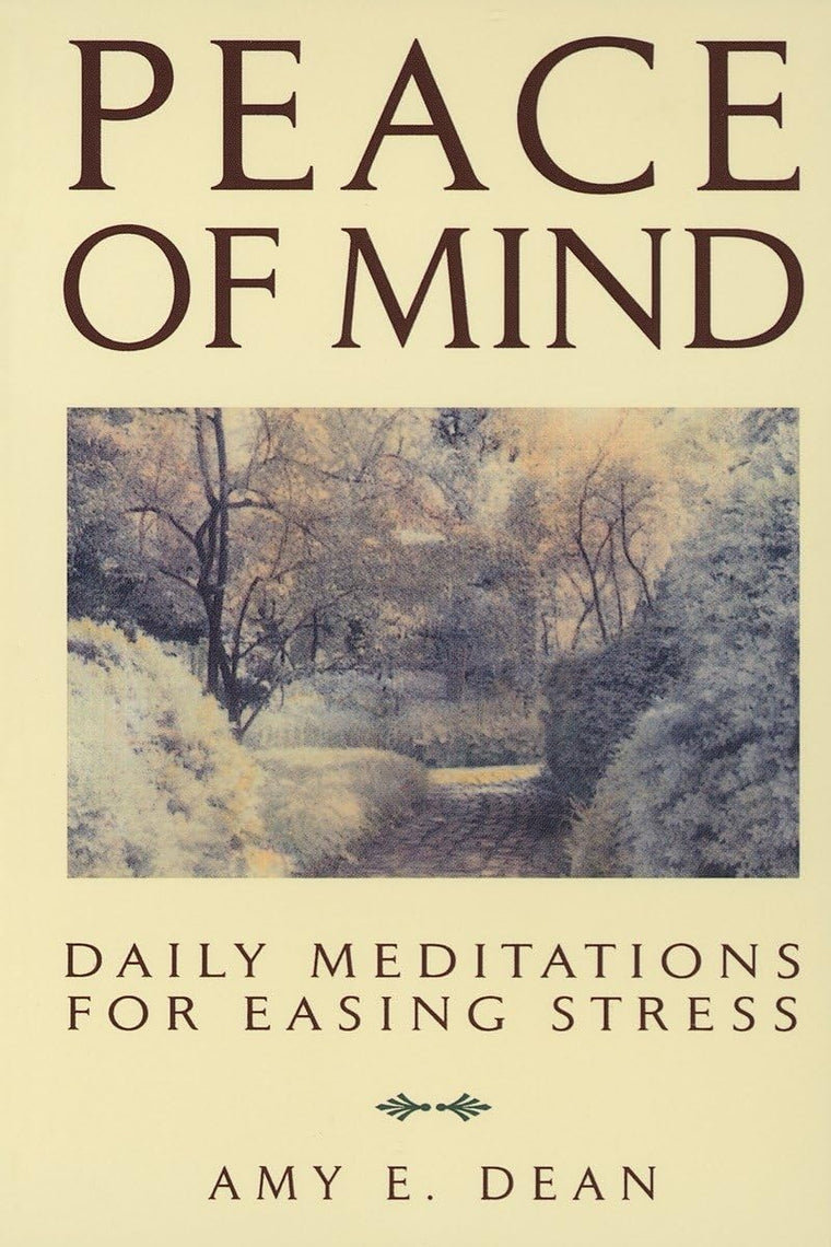 Peace of Mind: Daily Meditations for Easing Stress by Dean,