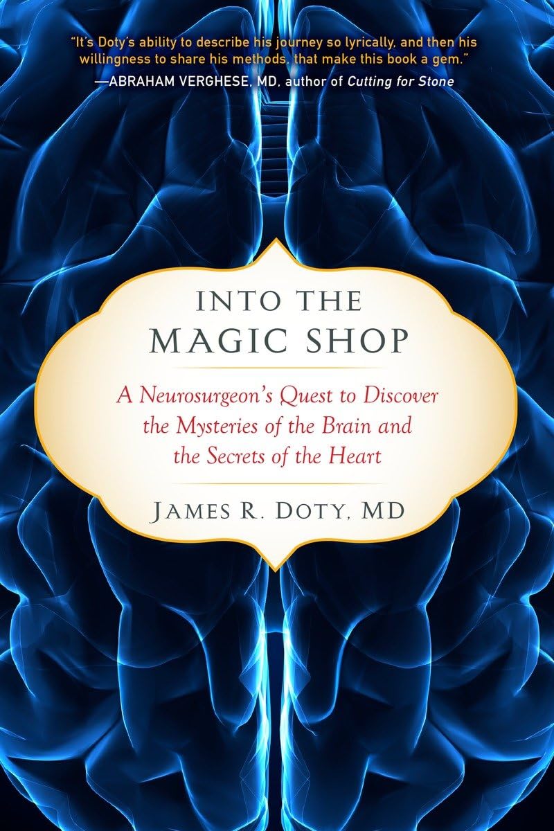 Into the Magic Shop: A Neurosurgeon's Quest to Discover the