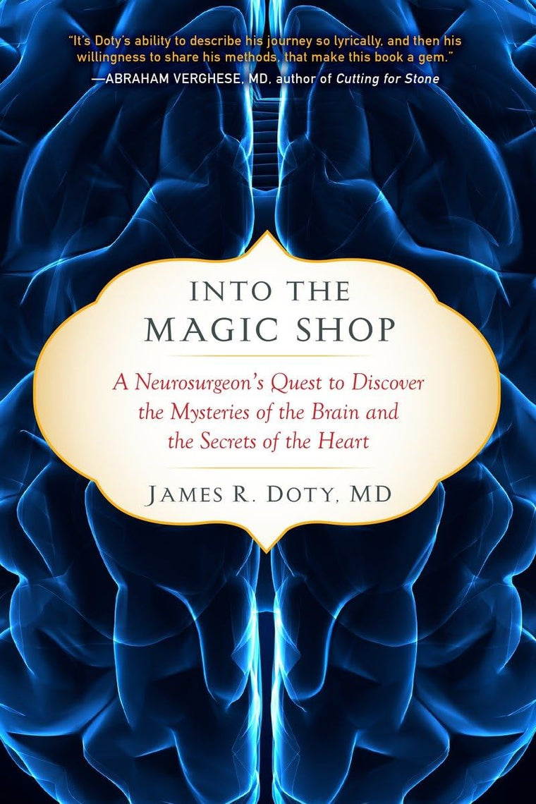 Into the Magic Shop: A Neurosurgeon's Quest to Discover the