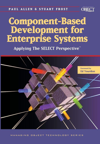 Component-Based Development for Enterprise Systems: Applying the SELECT Perspective (SIGS: Managing Object Technology, Series Number 13)