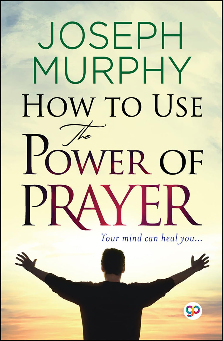 How to Use the Power of Prayer (Joseph Murphy)