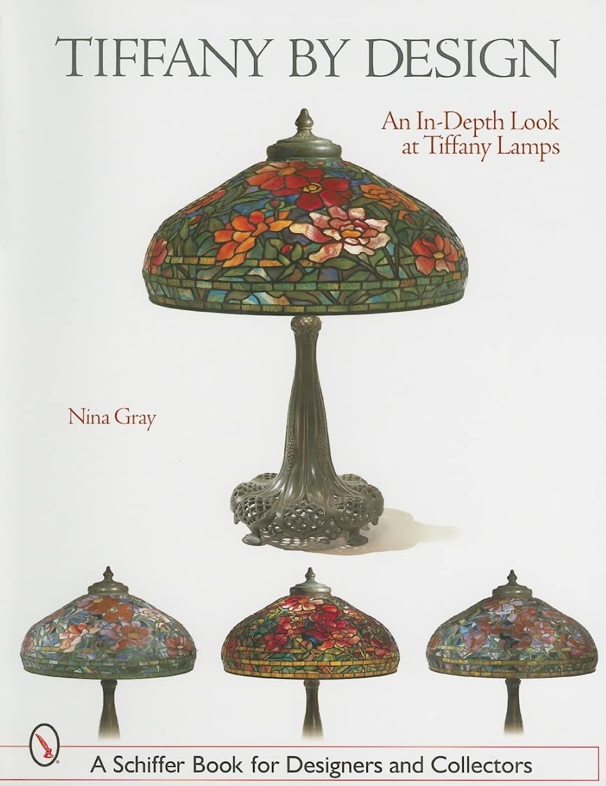 Tiffany By Design: An In-depth Look At Tiffany Lamps (Schiffer Book for Designers & Collectors)