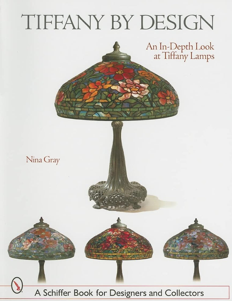 Tiffany By Design: An In-depth Look At Tiffany Lamps (Schiffer Book for Designers & Collectors)