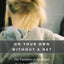 On Your Own without a Net: The Transition to Adulthood for Vulnerable Populations (The John D. and Catherine T. MacArthur Foundation Series on Mental Health and Development)
