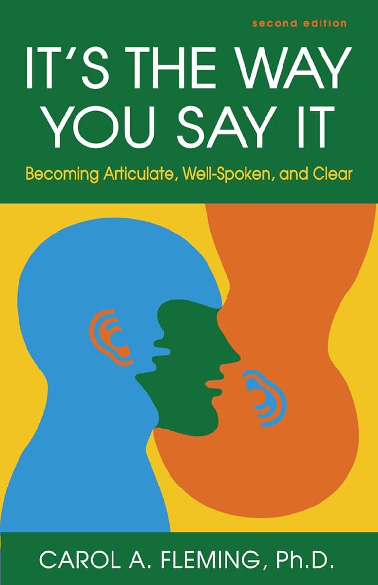 It's the Way You Say It: Becoming Articulate, Well-Spoken