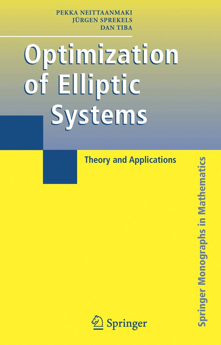 Optimization of Elliptic Systems: Theory and Applications (Springer Monographs in Mathematics)