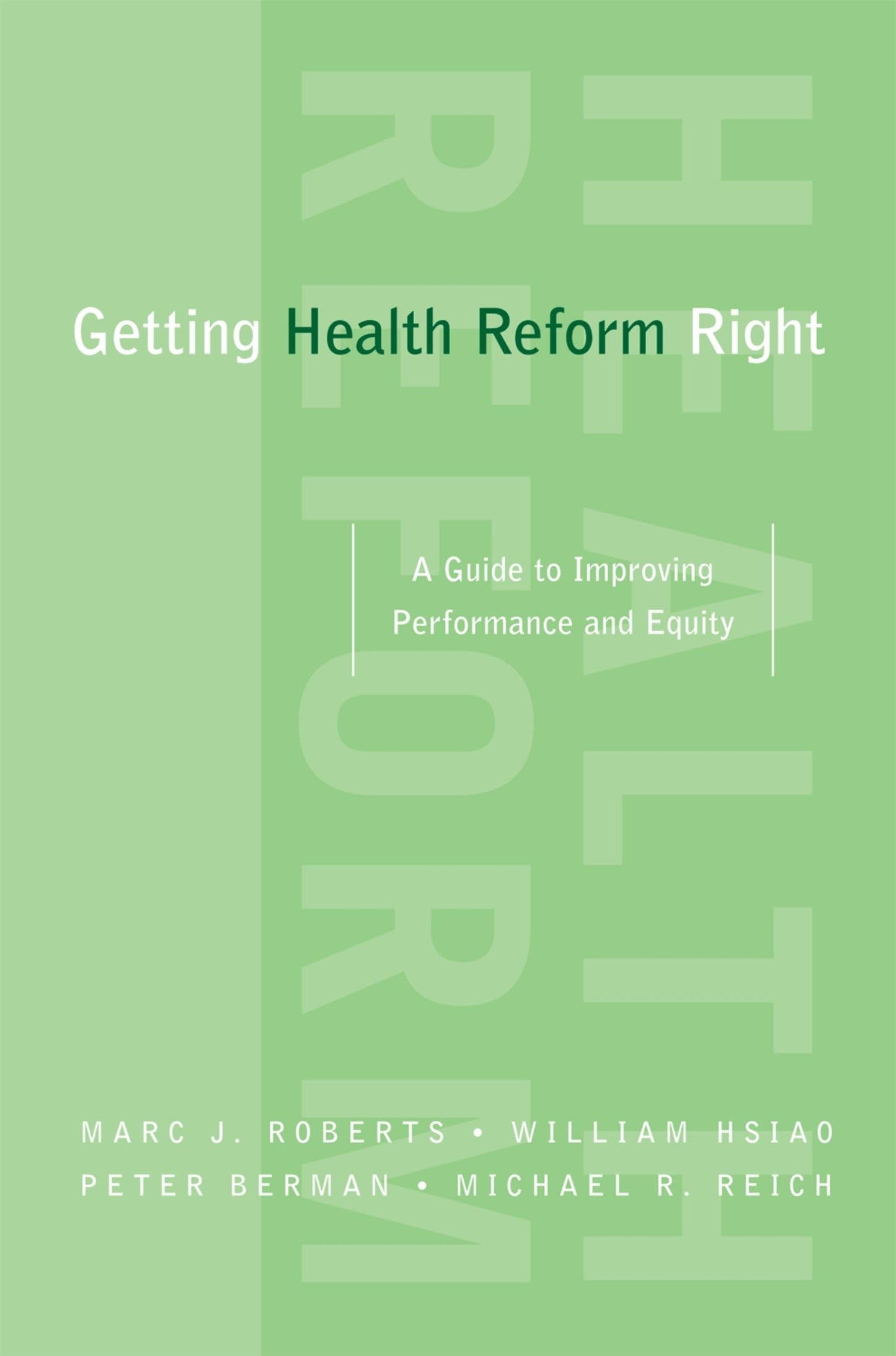 Getting Health Reform Right: A Guide to Improving Performance and Equity