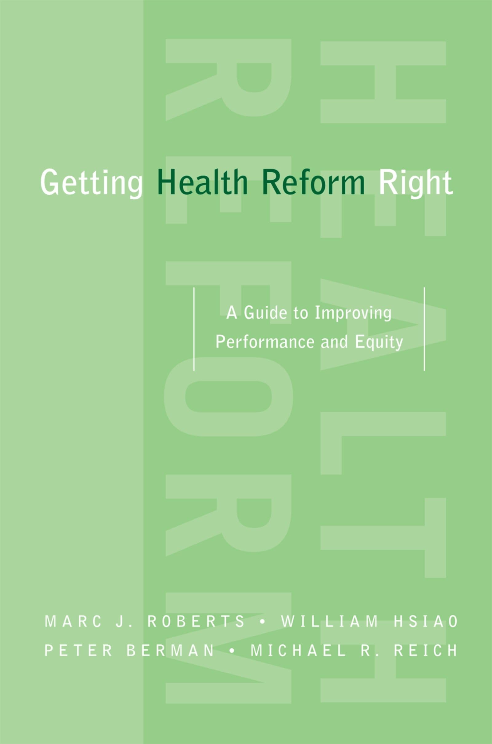 Getting Health Reform Right: A Guide to Improving Performance and Equity