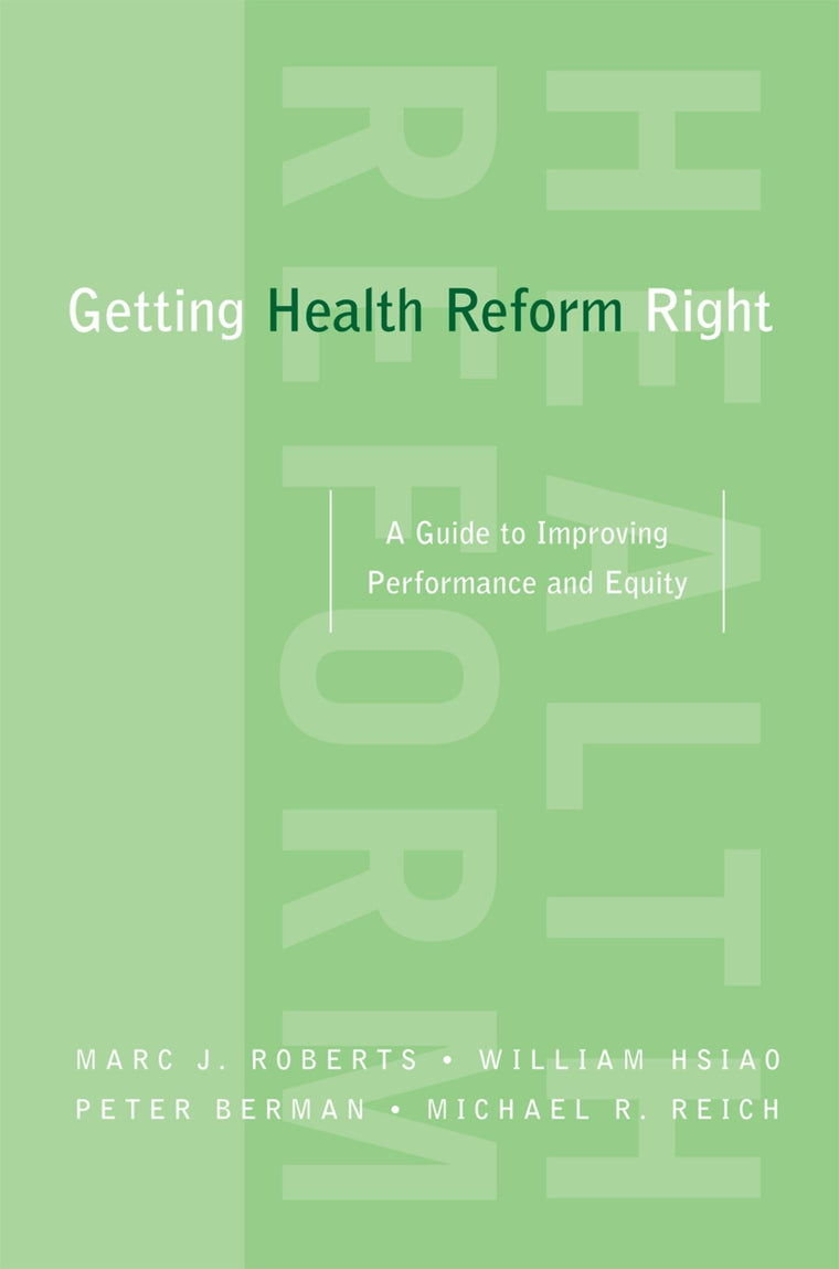 Getting Health Reform Right: A Guide to Improving Performance and Equity