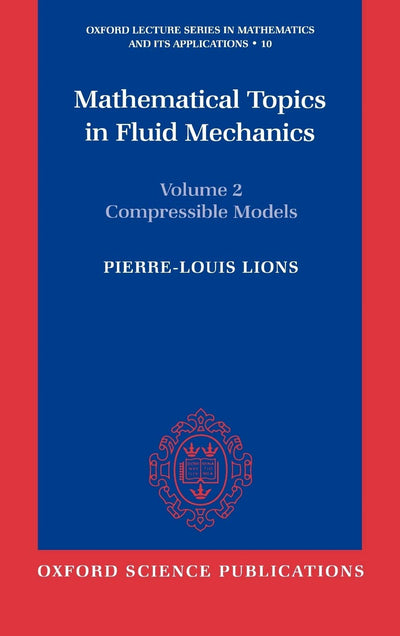 Mathematical Topics in Fluid Mechanics (Oxford Lecture Series in Mathematics and Its Applications)