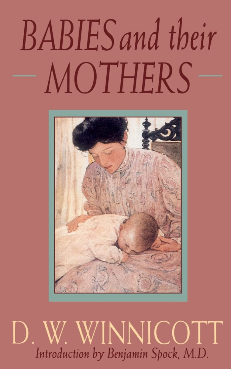Babies And Their Mothers (Merloyd Lawrence) by Winnicott, D.