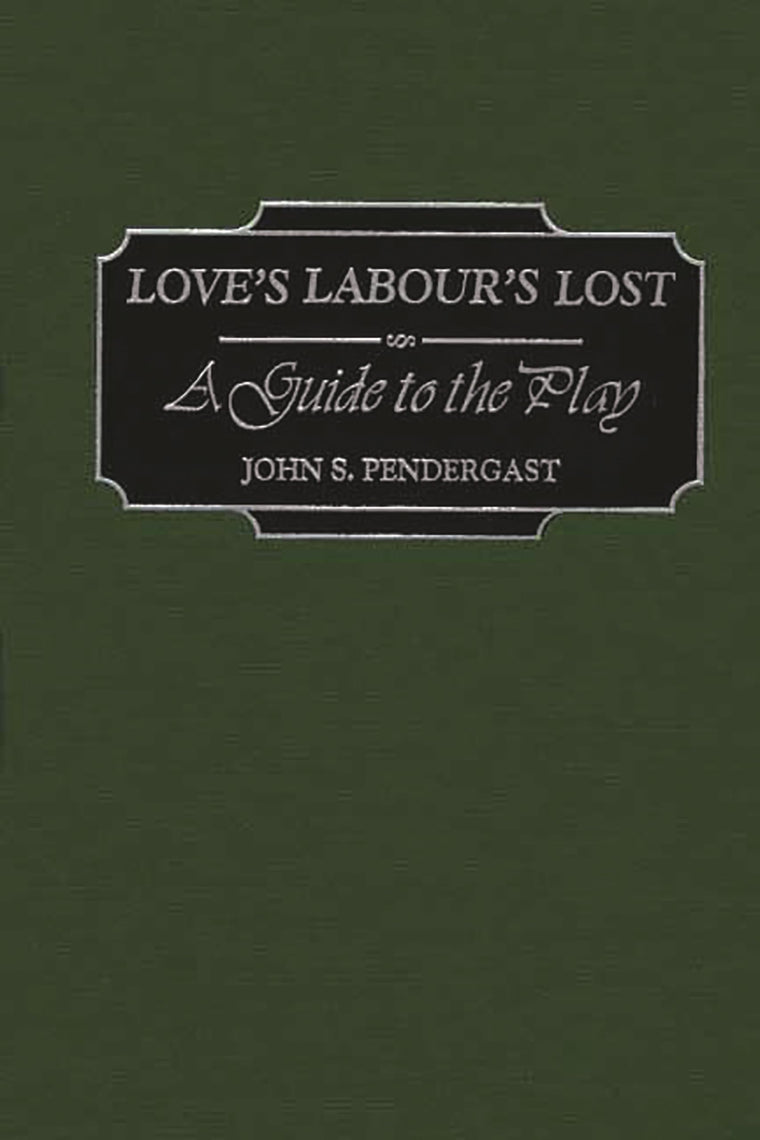 Love's Labour's Lost: A Guide to the Play (Greenwood Guides to Shakespeare)