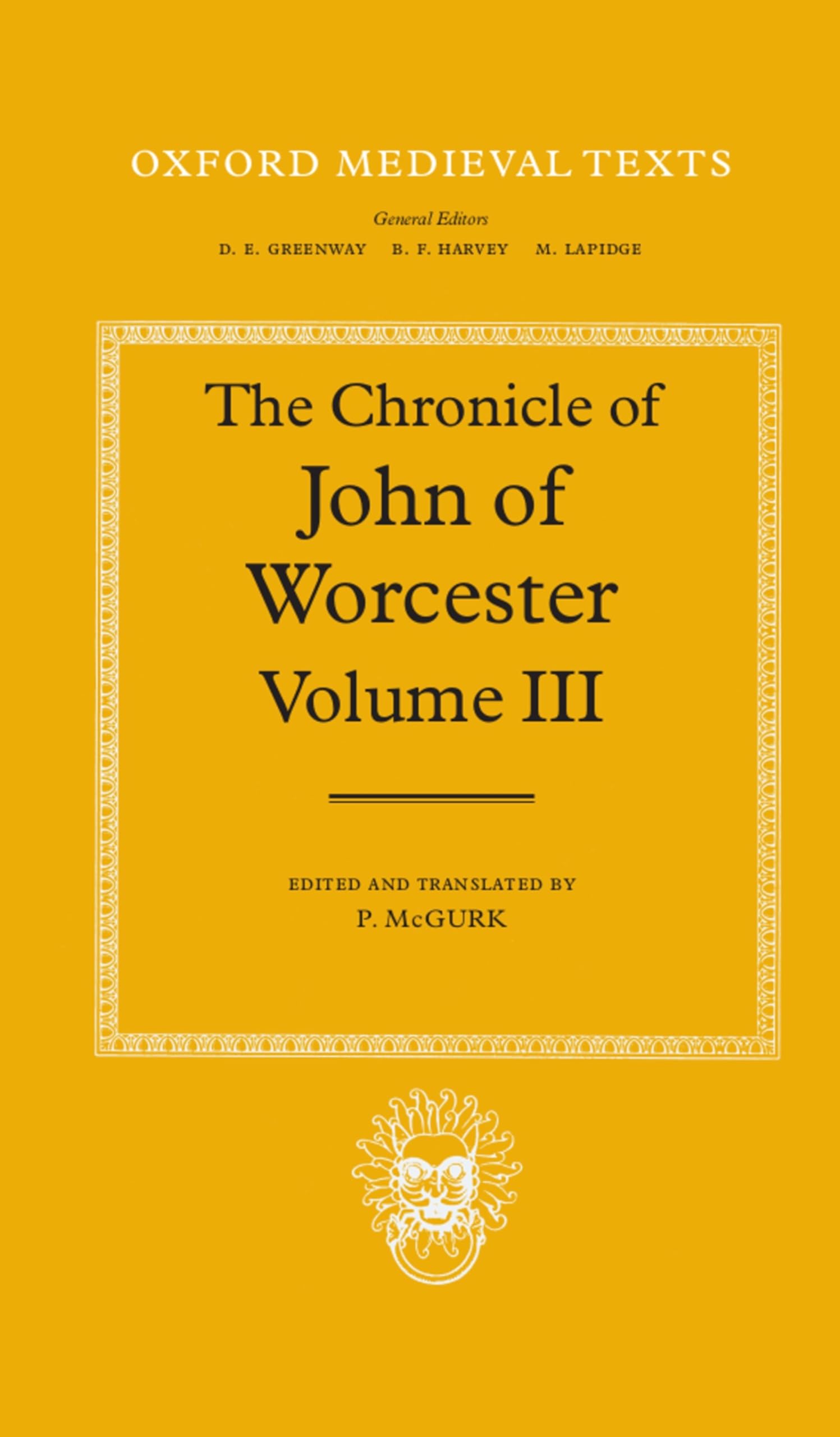 The Chronicle of John of Worcester: Volume III: The Annals from 1067 to 1140 with The Gloucester Interpolations and The Continuation to 1141 (Oxford Medieval Texts)