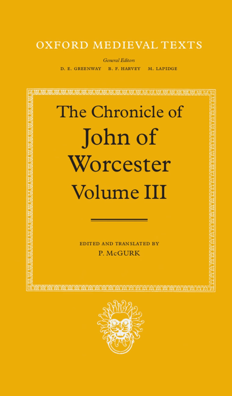 The Chronicle of John of Worcester: Volume III: The Annals from 1067 to 1140 with The Gloucester Interpolations and The Continuation to 1141 (Oxford Medieval Texts)