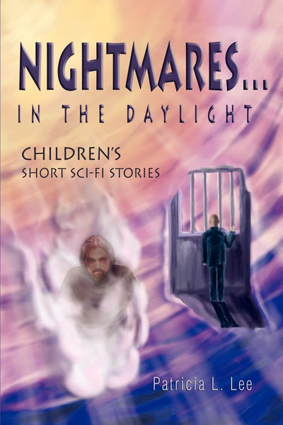 Nightmaresin the Daylight: Childrens Short Sci-Fi Stories
