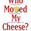 WHO MOVED MY CHEESE S.S.